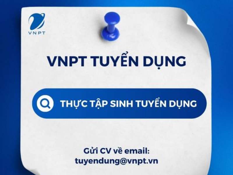 Tập đoàn Bưu chính viễn thông Việt Nam (VNPT) thông báo tuyển dụng tháng 6 năm 2024